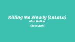 Killing Me Slowly (LaLaLa) Lyrics