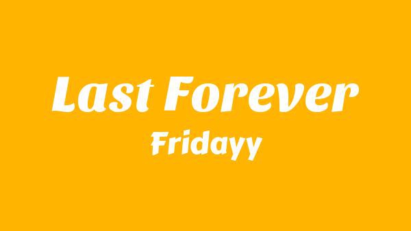 Last Forever Lyrics - Fridayy