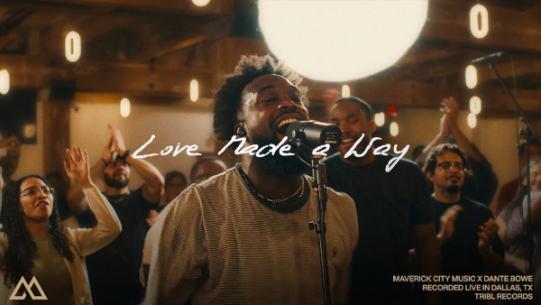 Love Made A Way Lyrics - Maverick City Music, Dante Bowe