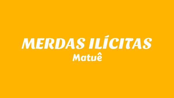 MERDAS ILÍCITAS Lyrics (English Translation) - Matuê