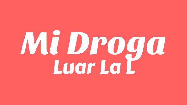 Mi Droga Lyrics - Luar La L