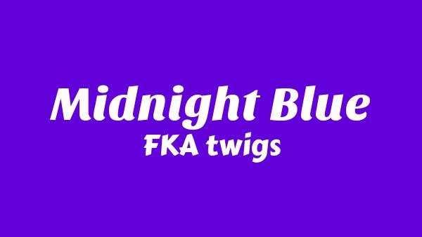 Midnight Blue Lyrics - FKA twigs