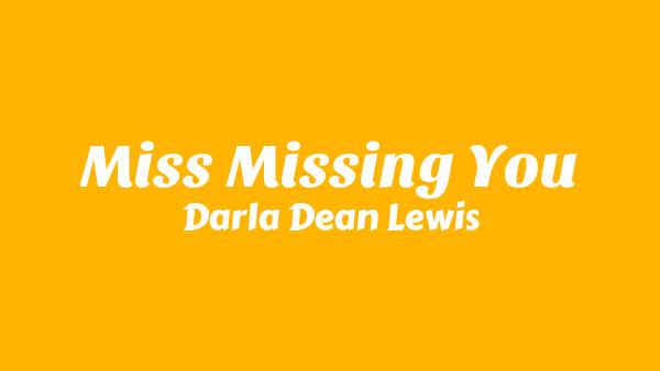 Miss Missing You Lyrics - Darla Dean Lewis