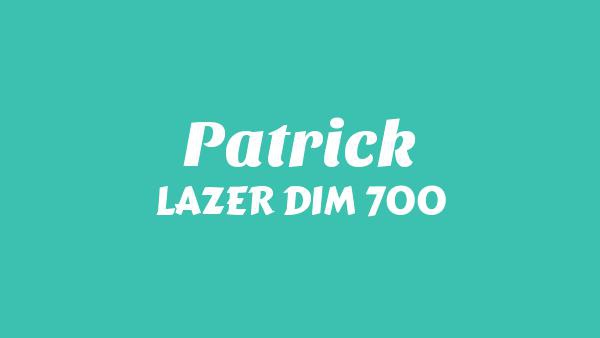 Patrick Lyrics - LAZER DIM 700