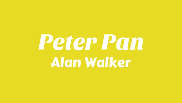 Peter Pan Lyrics - Alan Walker