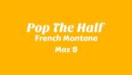 Pop The Half Lyrics