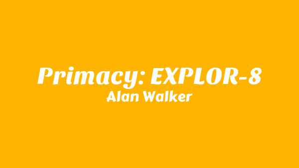 Primacy: EXPLOR-8 Lyrics - Alan Walker