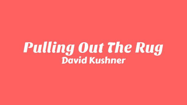Pulling Out The Rug Lyrics - David Kushner