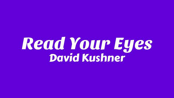 Read Your Eyes Lyrics - David Kushner
