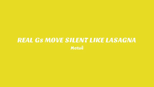 REAL Gs MOVE SILENT LIKE LASAGNA Lyrics (English Translation) - Matuê