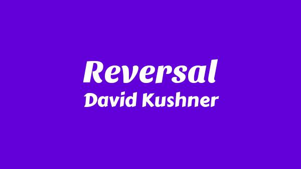 Reversal Lyrics - David Kushner
