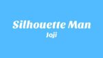 Silhouette Man Lyrics
