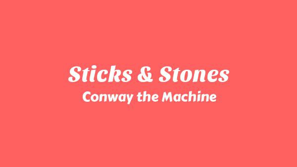 Sticks & Stones Lyrics - Conway the Machine