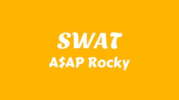SWAT Lyrics - A$AP Rocky