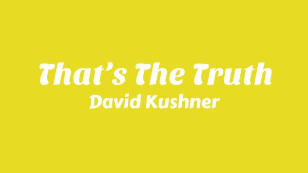 That’s The Truth Lyrics - David Kushner