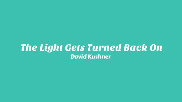The Light Gets Turned Back On Lyrics - David Kushner