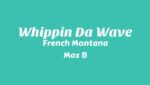 Whippin Da Wave Lyrics