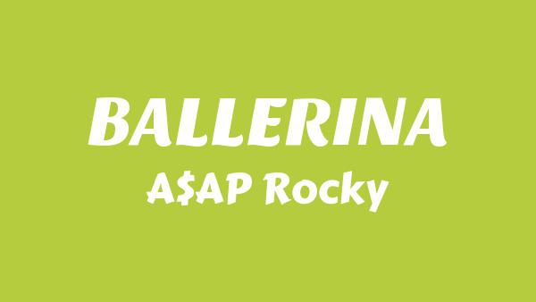 BALLERINA Lyrics - A$AP Rocky