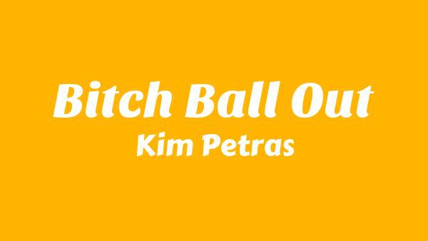 Bitch Ball Out Lyrics - Kim Petras