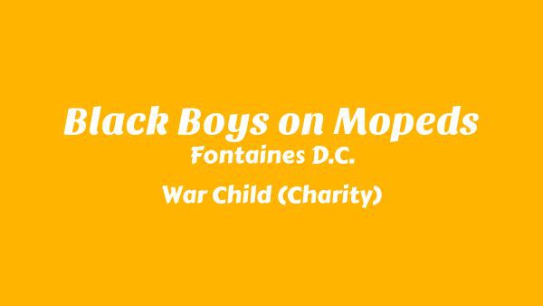 Black Boys on Mopeds Lyrics - Fontaines D.C., War Child (Charity)