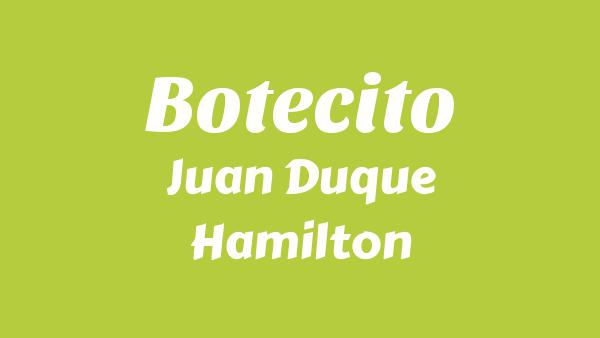 Botecito Lyrics - Juan Duque, Hamilton