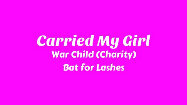 Carried My Girl Lyrics - War Child (Charity)