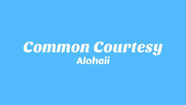 Common Courtesy Lyrics - Alohaii