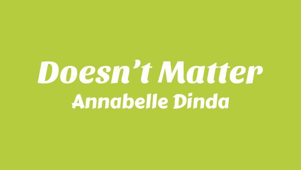 Doesn’t Matter Lyrics - Annabelle Dinda