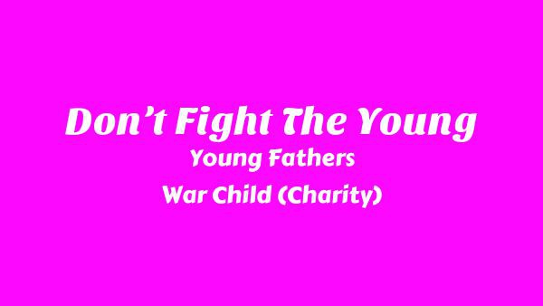 Don’t Fight The Young Lyrics - Young Fathers