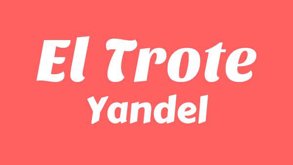 El Trote Lyrics - Yandel