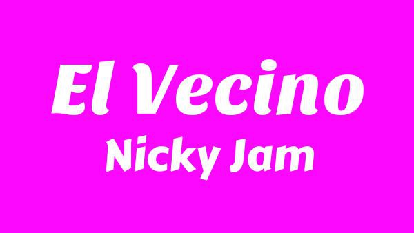 El Vecino Lyrics (English Translation) - Nicky Jam