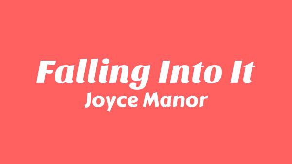 Falling Into It Lyrics - Joyce Manor