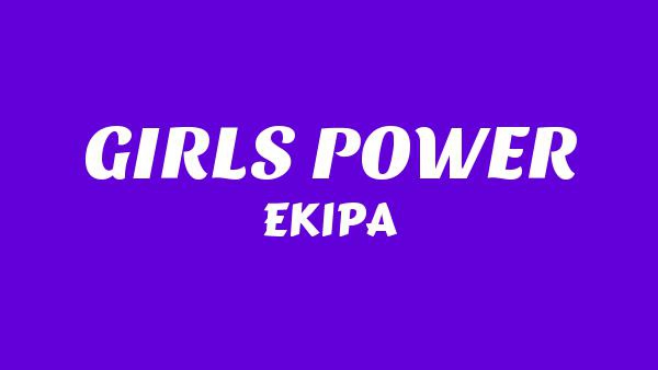 GIRLS POWER Lyrics - EKIPA