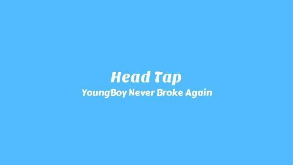 Head Tap Lyrics - YoungBoy Never Broke Again