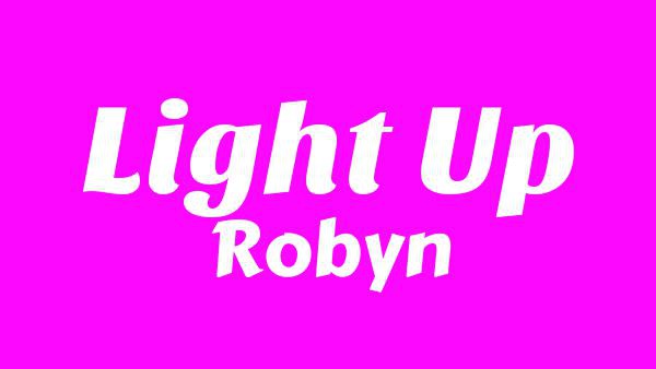 Light Up Lyrics - Robyn