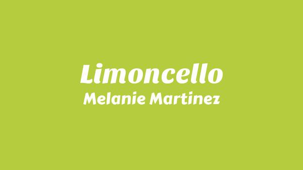 Limoncello Lyrics - Melanie Martinez