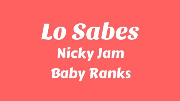 Lo Sabes Lyrics (English Translation) - Nicky Jam, Baby Ranks