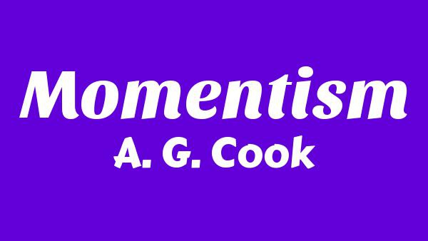 Momentism Lyrics - A. G. Cook