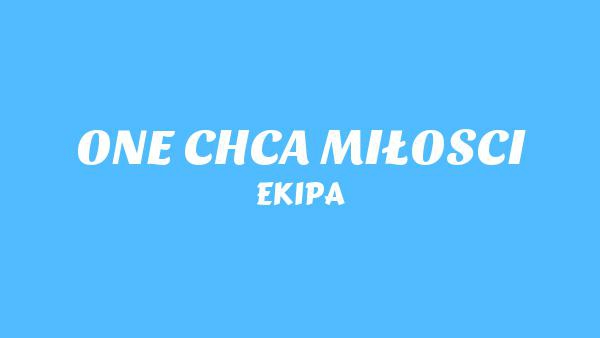 ONE CHCĄ MIŁOŚCI Lyrics - EKIPA