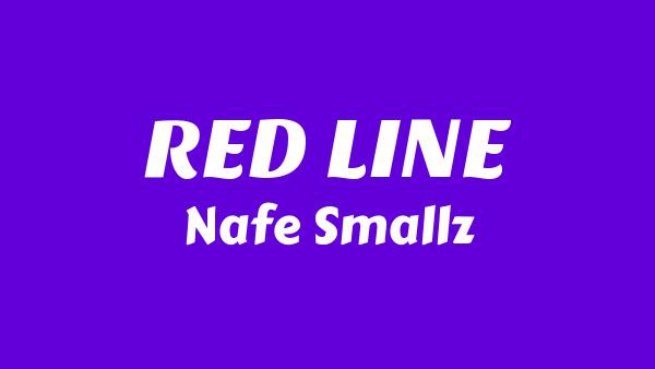 RED LINE Lyrics - Nafe Smallz