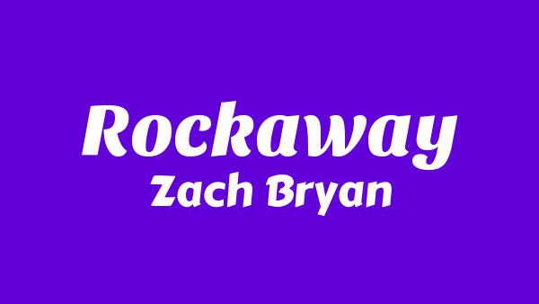 Rockaway Lyrics - Zach Bryan