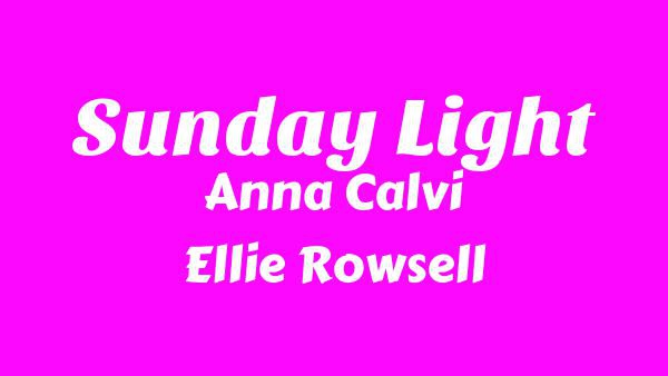 Sunday Light Lyrics - Anna Calvi, Ellie Rowsell