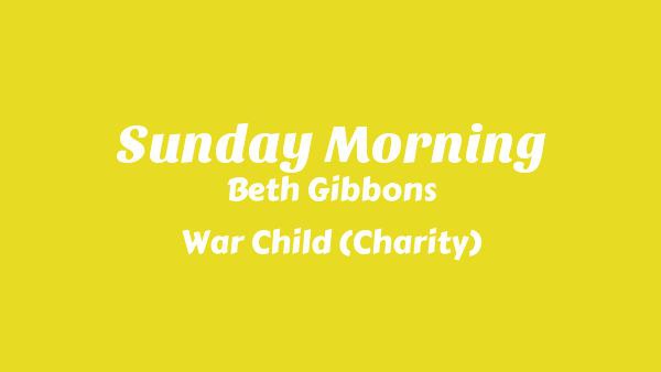 Sunday Morning Lyrics - Beth Gibbons, War Child (Charity)