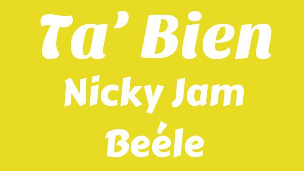 Ta’ Bien Lyrics (English Translation) - Nicky Jam, Beéle