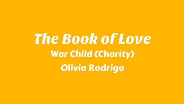 The Book of Love Lyrics - War Child (Charity), Olivia Rodrigo