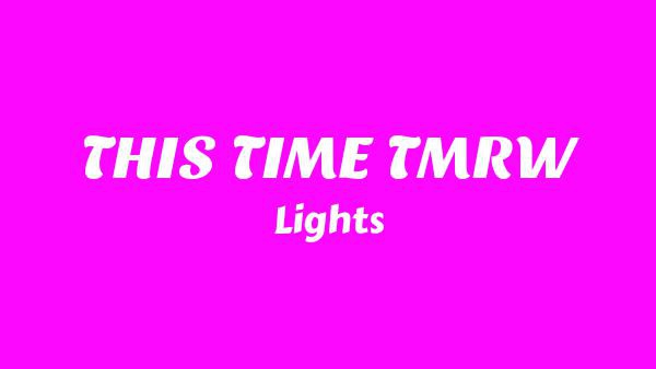 THIS TIME TMRW Lyrics - Lights