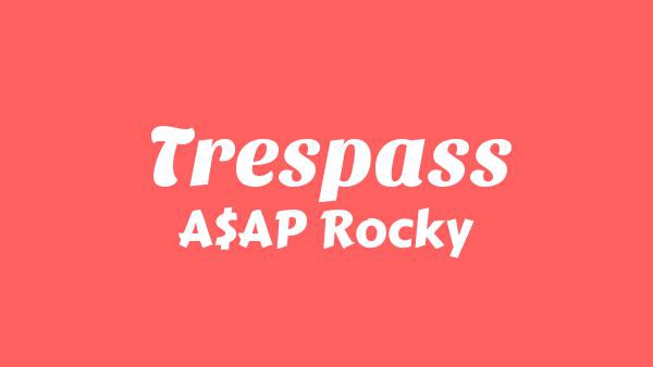 Trespass Lyrics - A$AP Rocky