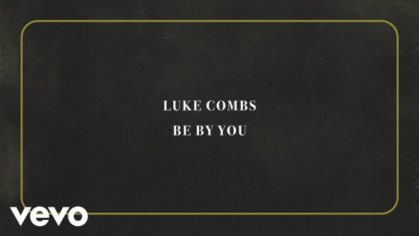 Be By You Lyrics - Luke Combs