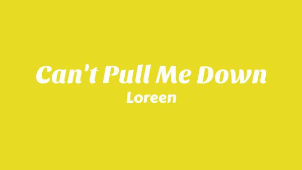 Can't Pull Me Down Lyrics - Loreen