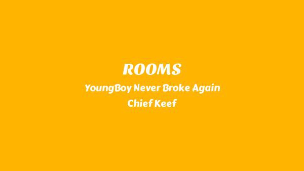 ROOMS Lyrics - YoungBoy Never Broke Again, Chief Keef